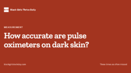 Cover card on a brick red background reading: how accurate are pulse oximeters on dark skin, three times as often missed.